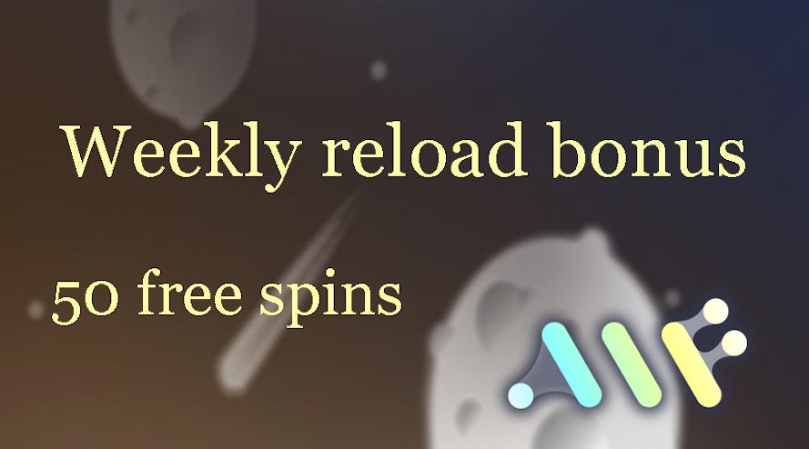 Reload with the weekly reload bonus + 50 free spins by Alf Casino